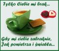 Tylko Ciebie mi brak, tylko Ciebie kocham...