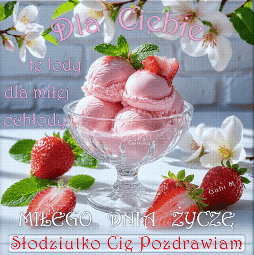 R�owe lody w pucharku ze truskawkami, mi�t�, bia�ymi kwiatami i napisem Mi�ego Dnia �ycz�