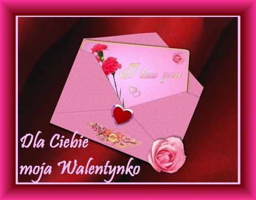 R�owa koperta z napisem I love you, czerwonymi r�ami i napisem Dla Ciebie moja Walentynko