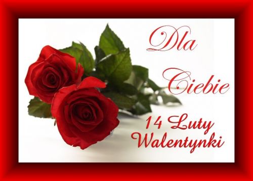 Dwie czerwone r�e z zielonymi li��mi oraz napisy Dla Ciebie 14 Luty Walentynki