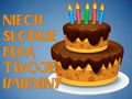 Niech s�odkie b�d� Twoje imieniny!