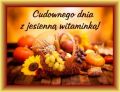 Cudownego dnia z jesienna witamink�!