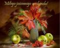 Mi�ego jesiennego weekendu!