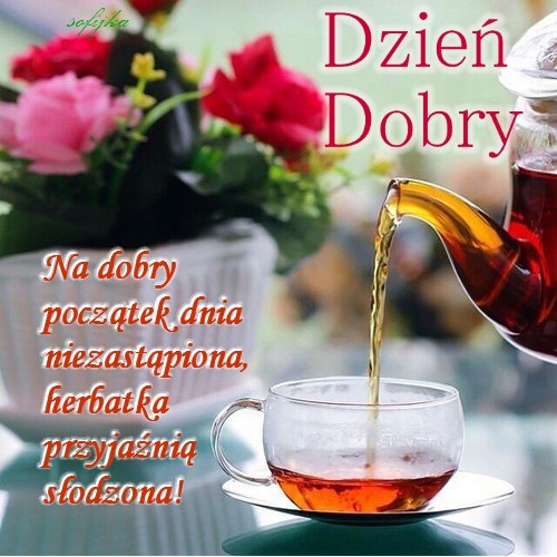 Nalewanie herbaty do szklanki z imbryka, w tle doniczka z kwiatami i napisy Dzie� Dobry