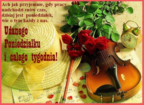 Kartka Udanego Poniedzia�ku i Ca�ego Nowego Tygodnia!