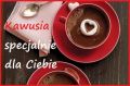 Kawusia specjalnie dla Ciebie...