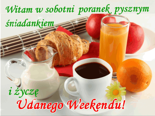 Śniadanie z kawą, sokiem pomarańczowym, mlekiem, rogalikiem, owocami i napisem Witam w sobotni poranek