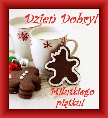 Dwie filiżanki mleka, pierniczki w kształcie ludzików, ozdoby choinkowe i napis Dzień Dobry Milutkiego Piątku