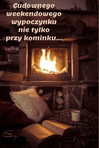 P�on�cy kominek, otwarta ksi�ga, poduszka, kubek i napis Cudownego weekendowego wypoczynku nie tylko przy kominku