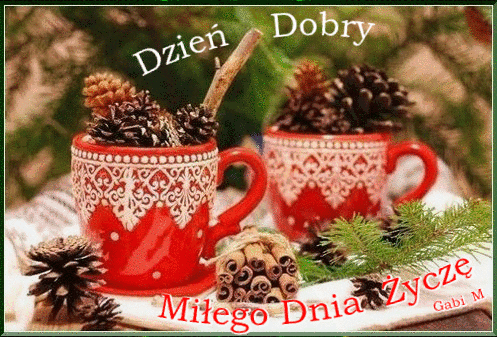 Dwie czerwone kubki z szyszkami, cynamon i ga��zki �wierkowe z napisem Dzie� Dobry Mi�ego Dnia �ycz�