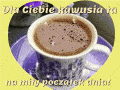 Pyszną kawusą Cię witam i życzę miłego dnia!
