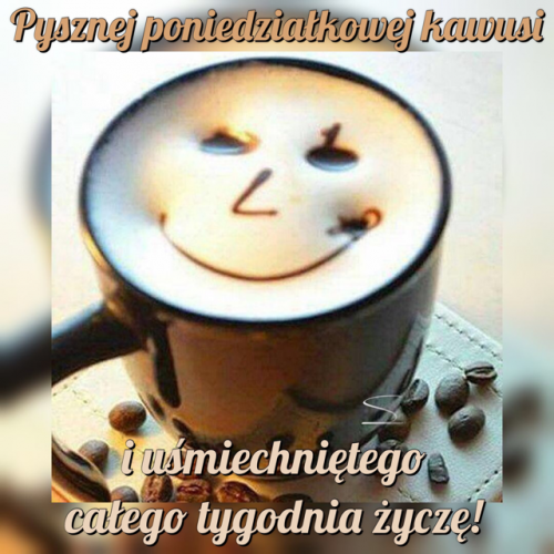 Fili�anka aromatycznej kawy z piank� w kszta�cie u�miechni�tej twarzy oraz napisy �ycz�ce udanego tygodnia