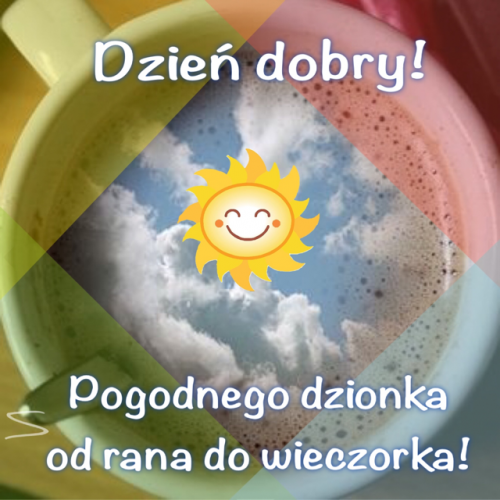 Dwie fili�anki kawy, u�miechni�te s�o�ce, chmury na niebie i napisy Dzie� dobry oraz Pogodnego dzionka