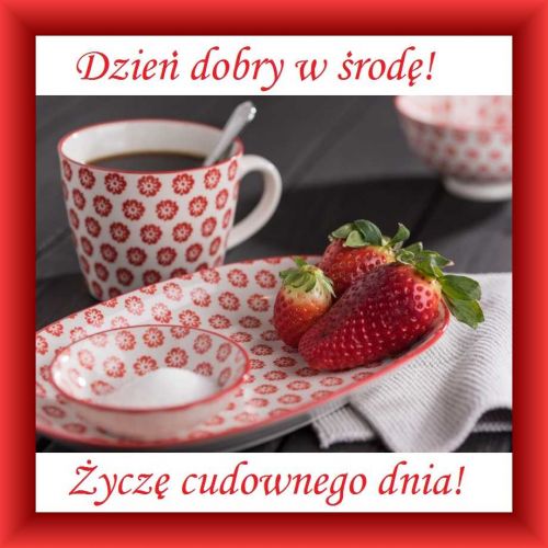 Kartka Dzie� dobry w �rod�! Udanego dnia!