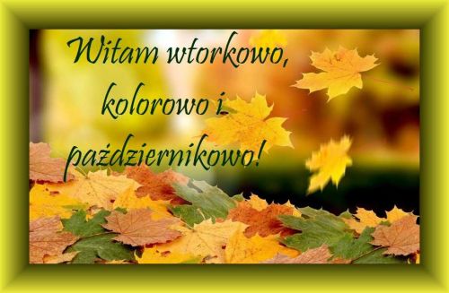 Jesienne liście, napis Witam wtorkowo, kolorowo i październikowo w żółtej ramce