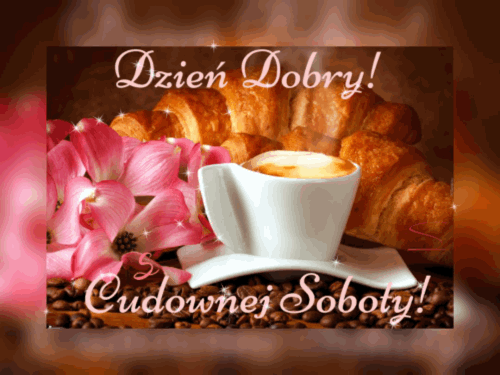 Bia�a fili�anka kawy, rogaliki, r�owe kwiaty i napisy Dzie� Dobry Cudownej Soboty w�r�d ziaren kawy