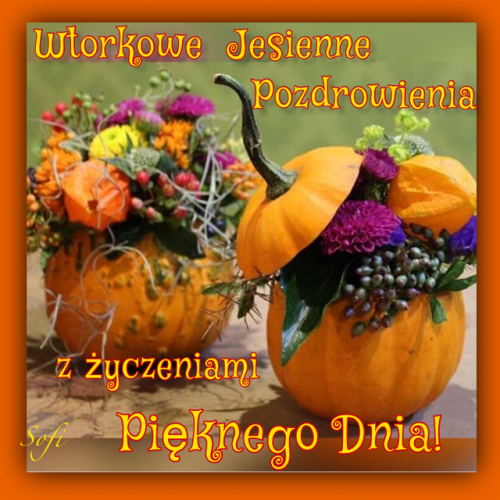 Dwie wydrążone dynie wypełnione jesiennymi kwiatami i owocami oraz napis Wtorkowe Jesienne Pozdrowienia