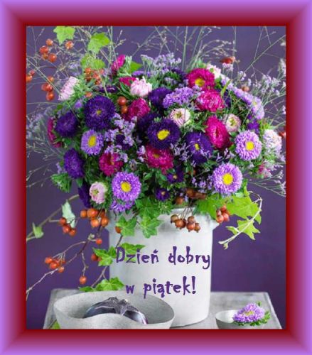 Kartka Dzien dobry w pi�tek! przemi�ego dnia!