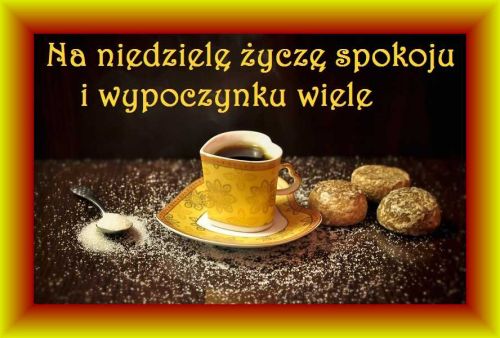 ��ta fili�anka z kaw�, ciasteczka, cukier i napis Na niedziel� �ycz� spokoju i wypoczynku wiele