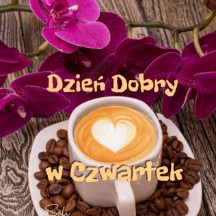 Fili�anka kawy z piank� w kszta�cie serca, ziarna kawy, fioletowe storczyki i napis Dzie� Dobry w Czwartek