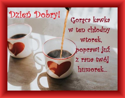 Kartka Gor�ca kawka na wtorkowy ranek...