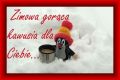 Zimowa, gor�ca kawusia dla Ciebie...