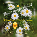 Du�o rado�ci �ycz� Ci na dzisiejszy dzie�!