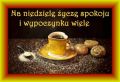Na niedziel� �ycz� spokoju i wypoczynku wiele!