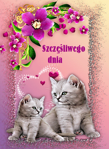 Dwa ma�e szare kotki, r�owe kwiaty, z�ote ozdoby oraz napis Szcz�liwego dnia