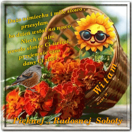 Wiklinowy kosz pe�en kwiat�w, s�onecznik w okularach, ma�y ptaszek i �yczenia mi�ej soboty