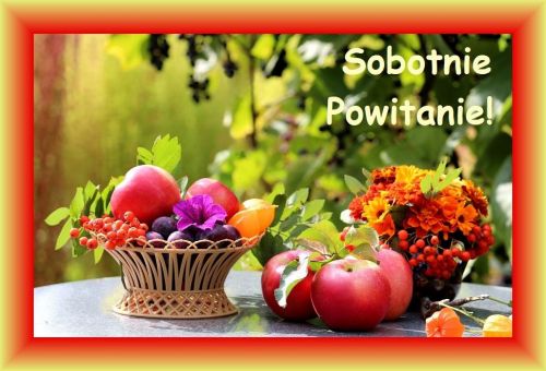Koszyk z owocami, czerwone jab�ka, bukiet kwiat�w i napis Sobotnie Powitanie w kolorowej ramce