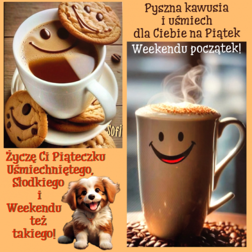 Fili�anki kawy z u�miechem, ciasteczka, ma�y piesek oraz radosne napisy o pi�tku i weekendzie