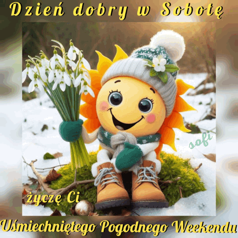 Uśmiechnięte słoneczko w zimowej czapce trzyma bukiet przebiśniegów na śniegu z napisem Dzień dobry w Sobotę