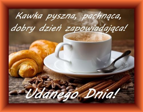 Bia�a fili�anka z kaw�, rogaliki, cynamon, ziarna kawy oraz napisy Kawka pyszna i Udanego Dnia