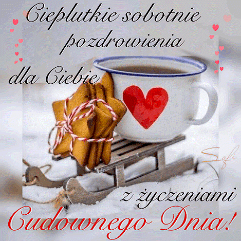 Kubek z sercem i pierniczki na ma�ych sankach na �niegu z napisem Cieplutkie sobotnie pozdrowienia