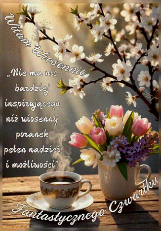 Kartka 🌸Witam Ci� wiosennie w Czwartek!