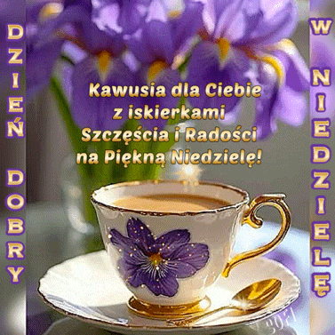 Fili�anka kawy z motywem irys�w, b�yszcz�cy napis Dzie� Dobry w Niedziel� oraz fioletowe kwiaty