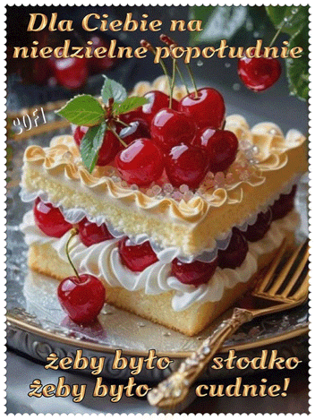 Ciasto z kremem i wi�niami na talerzu z napisem Dla Ciebie na niedzielne popo�udnie