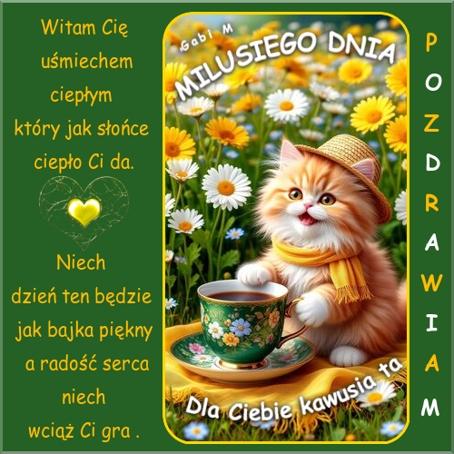 Rudy kot w kapeluszu pije kaw� w�r�d kwiat�w, z napisem Mi�ego Dnia i wierszem