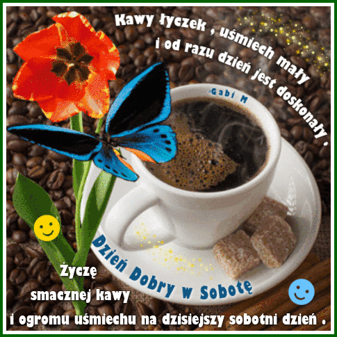 Filiżanka kawy z cukrem, niebieski motyl, czerwony tulipan i napis Dzień Dobry w Sobotę