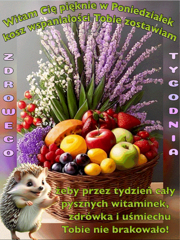 Kosz pełen owoców, jagód i kwiatów oraz uśmiechnięty jeż z napisem Witam Cię