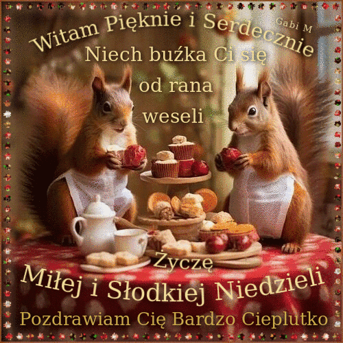 Dwie wiewiórki w fartuszkach przy stole ze słodkościami i napisem życzącym miłej niedzieli